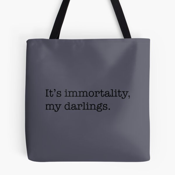 Item preview, It_s immortality, my darlings.   designed and sold by MotoyashWeston.