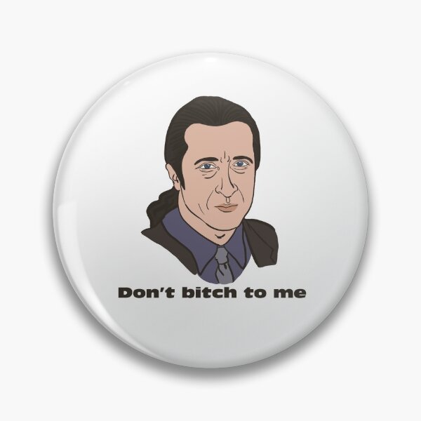 Item preview, Furio The Sopranos Don't Bitch to Me Quote designed and sold by AshlingDesigns.
