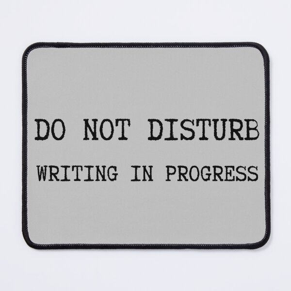 Item preview, DO NOT DISTURB: WRITING IN PROGRESS designed and sold by PrintCutScore.