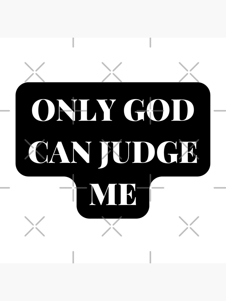 "Religious sayingsOnly God Can Judge Me" Poster for Sale by
