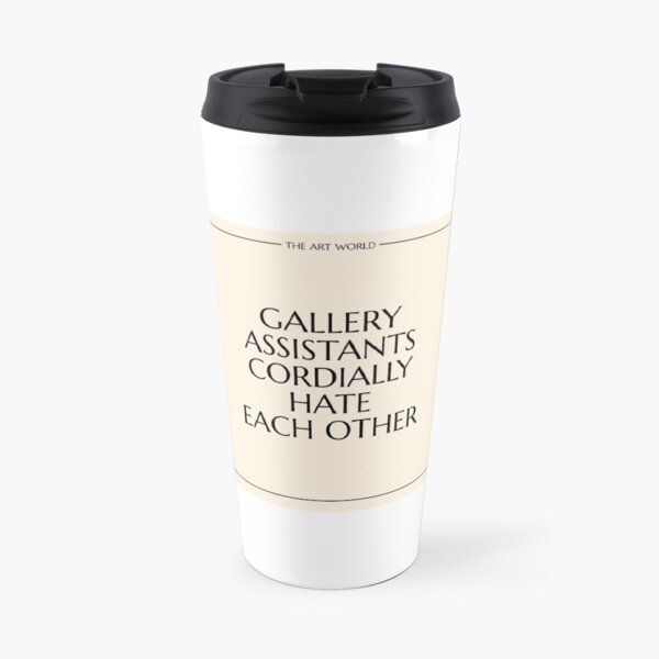 The Art World: Gallery Assistants Travel Mug