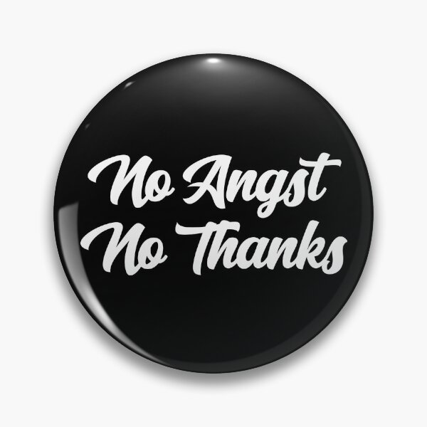 Item preview, No angst No Thanks  designed and sold by shmodev.