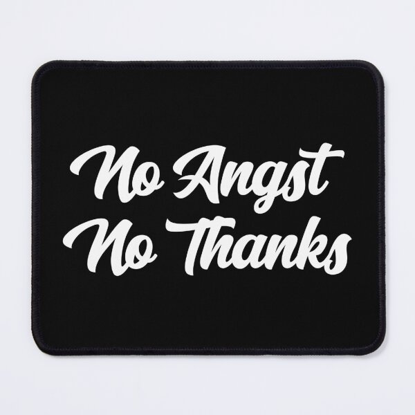Item preview, No angst No Thanks  designed and sold by shmodev.