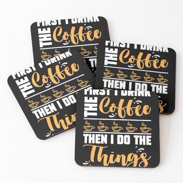 Item preview, First I Drink The Coffee Then I Do The Things designed and sold by MakeGoodChoices.