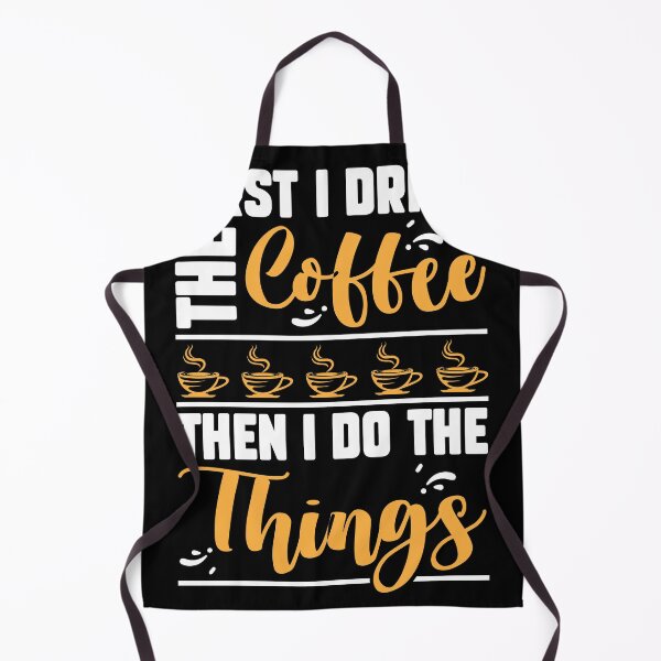 Item preview, First I Drink The Coffee Then I Do The Things designed and sold by MakeGoodChoices.