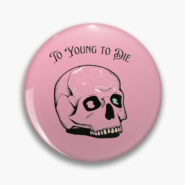 Item preview, To Young To Die designed and sold by Tropium-Designs.