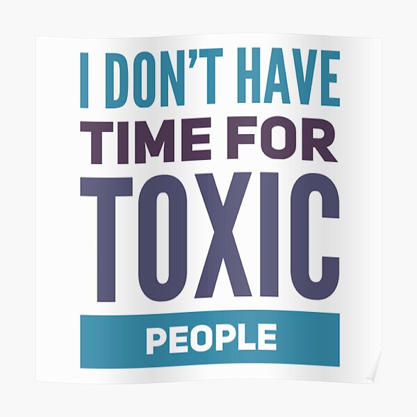 I Dont Have Time For Toxic People Stay Away From Toxic People Remove I Dont Have Time For Toxic People Stay Away From Toxic People Remove
