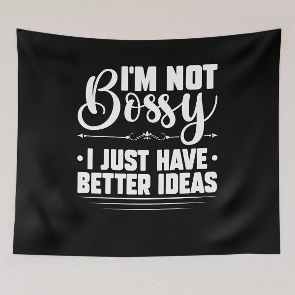 Item preview, Im Not Bossy I Just Have Better Ideas Funny Smart designed and sold by MakeGoodChoices.