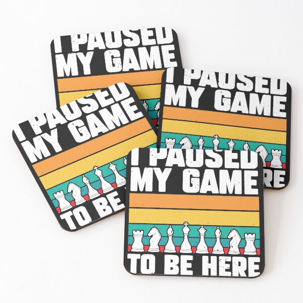 Item preview, I Paused Game To Be Here Funny Chess Expert Chess designed and sold by MakeGoodChoices.