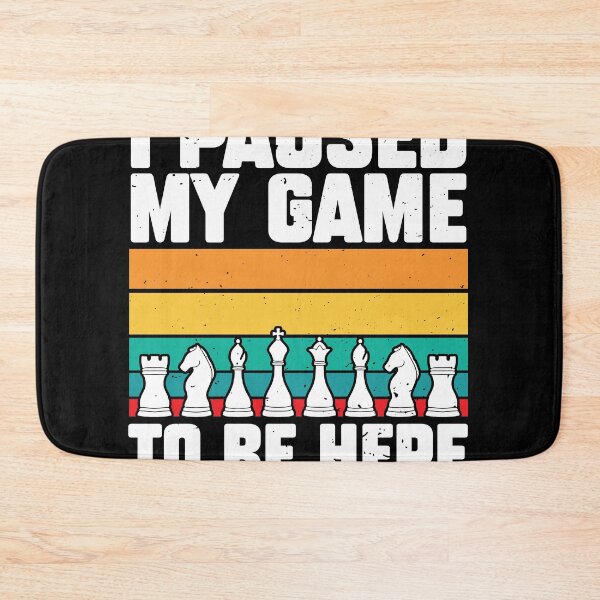 Item preview, I Paused Game To Be Here Funny Chess Expert Chess designed and sold by MakeGoodChoices.
