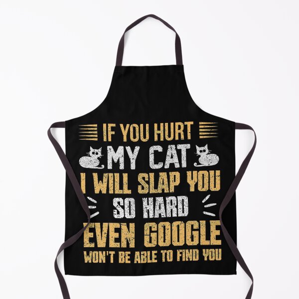 Item preview, If You Hurt My Cat I Will Slap You So Hard Even Google Wont Be Able To Find You designed and sold by FurioInc.