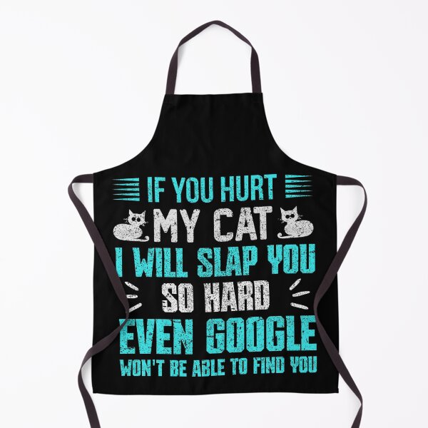Item preview, If You Hurt My Cat I Will Slap You So Hard Even Google Wont Be Able To Find You designed and sold by FurioInc.