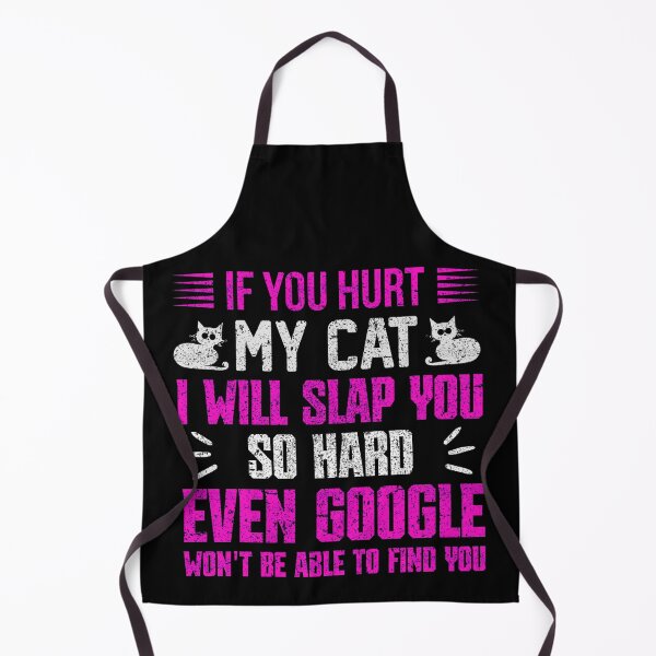 Item preview, If You Hurt My Cat I Will Slap You So Hard Even Google Wont Be Able To Find You designed and sold by FurioInc.