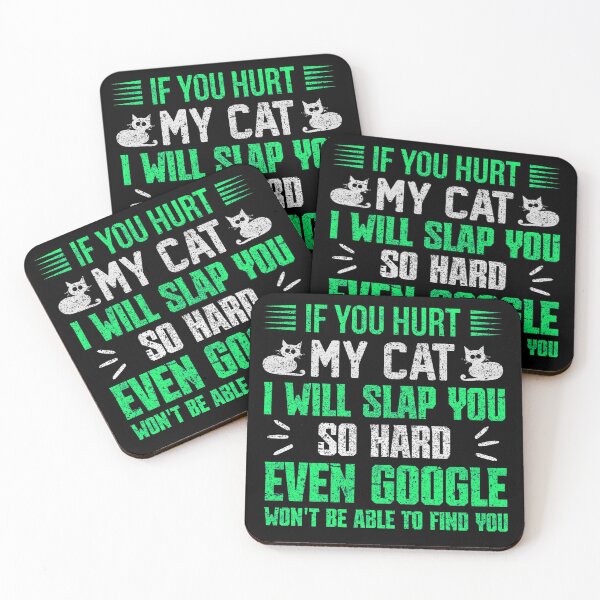 Item preview, If You Hurt My Cat I Will Slap You So Hard Even Google Wont Be Able To Find You designed and sold by FurioInc.