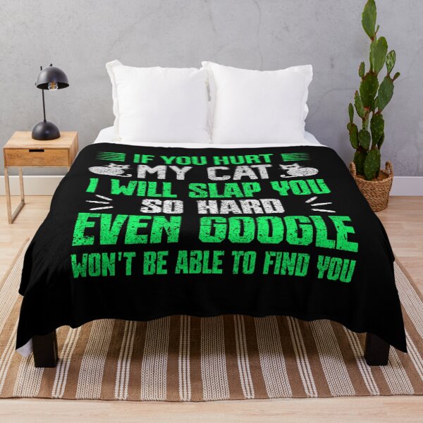 Item preview, If You Hurt My Cat I Will Slap You So Hard Even Google Wont Be Able To Find You designed and sold by FurioInc.