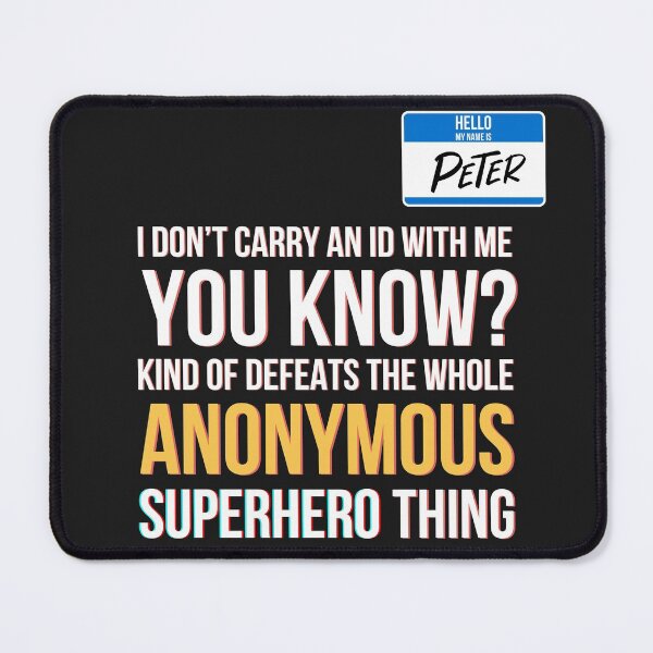 Item preview, I Dont Carry an ID With Me, You Know? Kind of Defeats the Whole Anonymous Superhero Thing, Peter designed and sold by QlickDesign.