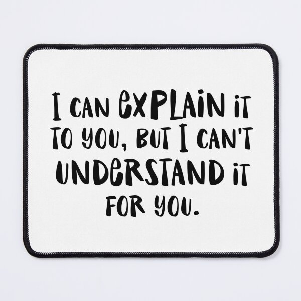 Item preview, I can explain it to you but I can't understand it for you - funny humor snarky by Kelly Design Company designed and sold by KellyDesignCo.
