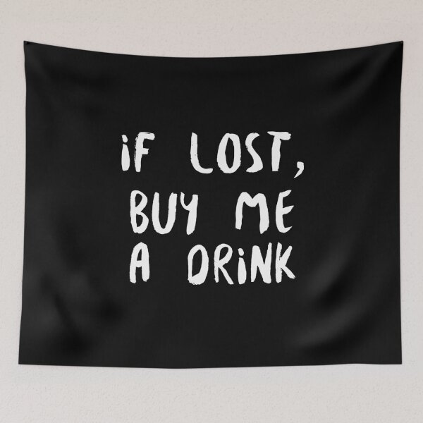 Item preview, If Lost Buy Me A Drink (white) designed and sold by Allyoudois.