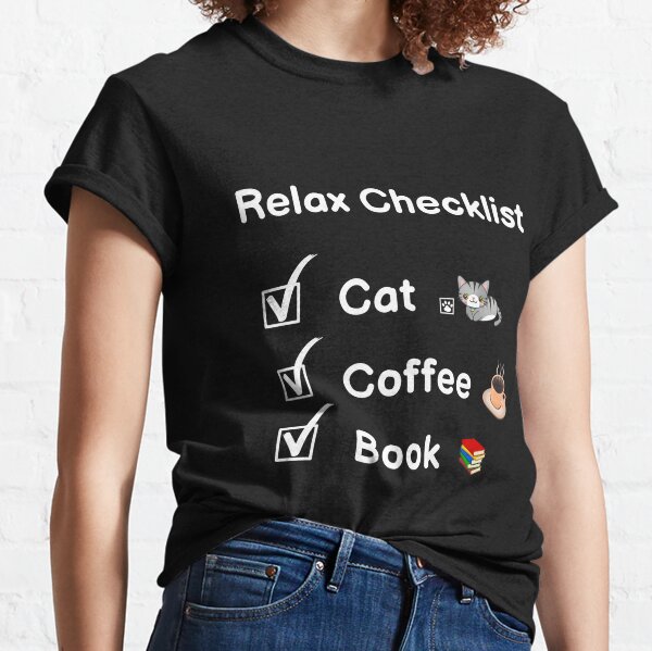 Relax Checklist, Cat, Coffee, Book Classic T-Shirt