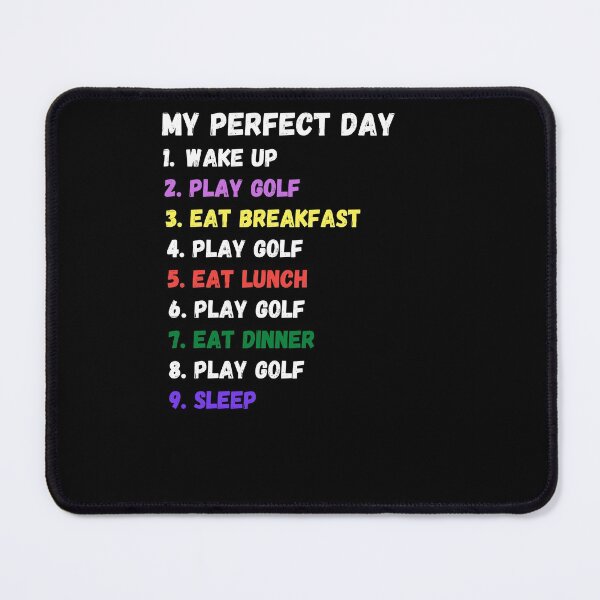 Item preview, My Perfect Day, Golfers, Golfing designed and sold by Cheffsspecials.