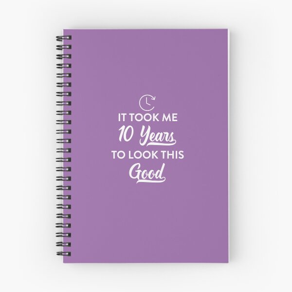 Item preview, Took 10 Years Look This Good designed and sold by AlwaysAwesome.
