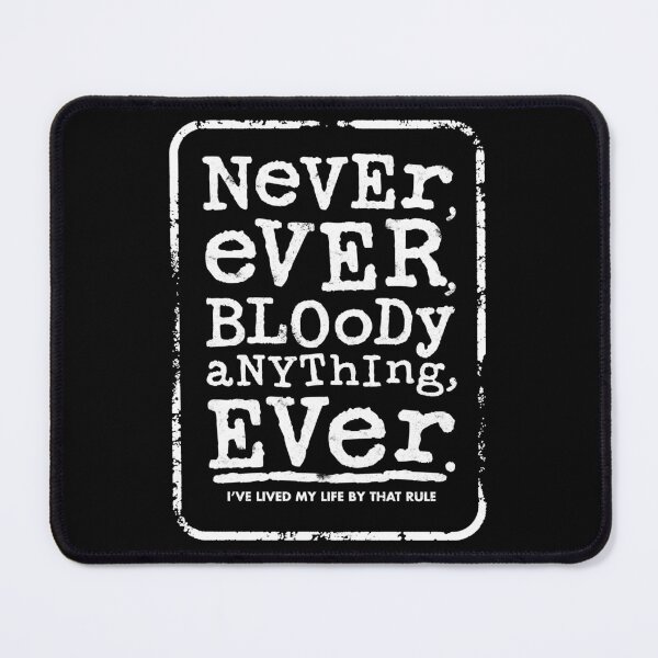 Item preview, NEVER EVER BLOODY ANYTHING EVER - Mr Jolly Lives Next Door Inspired designed and sold by RetroTeeStudio.