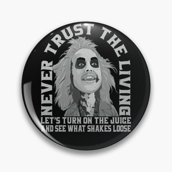 Item preview, Never Trust The Living Turn on the juice and see what shakes loose designed and sold by Alema Art.