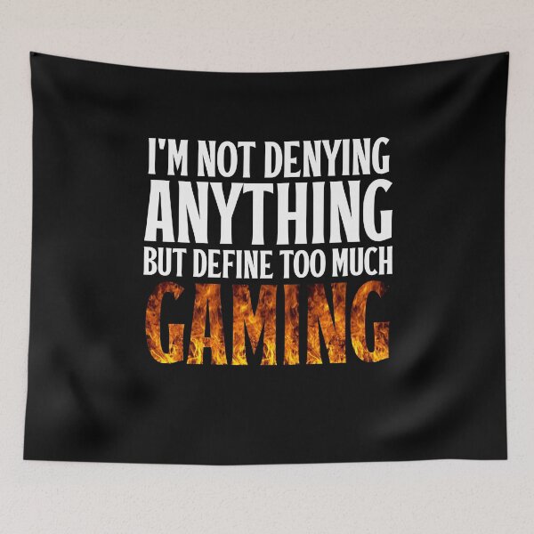 Item preview, I'm not denying anything but define Too much gaming designed and sold by AristoDesigner.