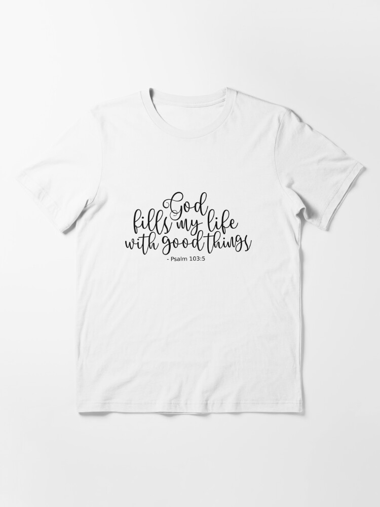 Salmo 103 5 Él llena mi vida de cosas buenas - Negro | Camiseta para niños