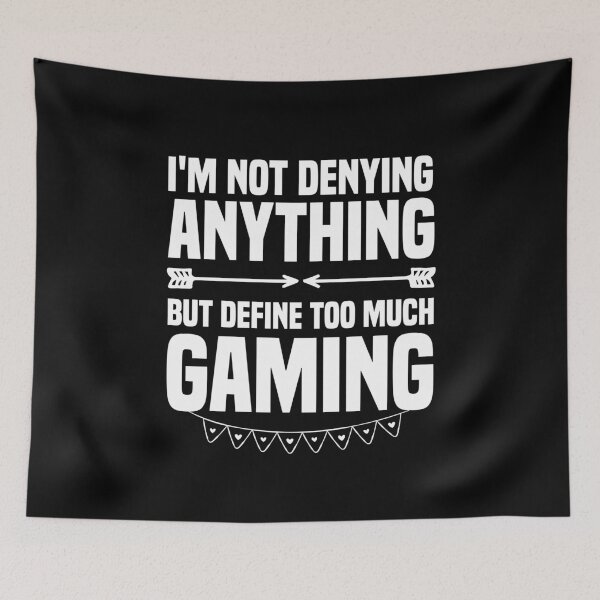 Item preview, I'm not denying anything but define Too much gaming designed and sold by AristoDesigner.