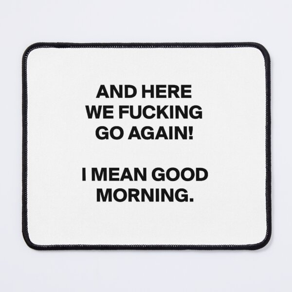 Item preview, And Here We Go Again! I Mean Good Morning - Funny Gift - Sarcastic Gift designed and sold by MahGifts.
