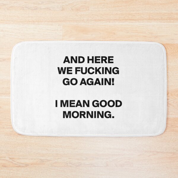 Item preview, And Here We Go Again! I Mean Good Morning - Funny Gift - Sarcastic Gift designed and sold by MahGifts.