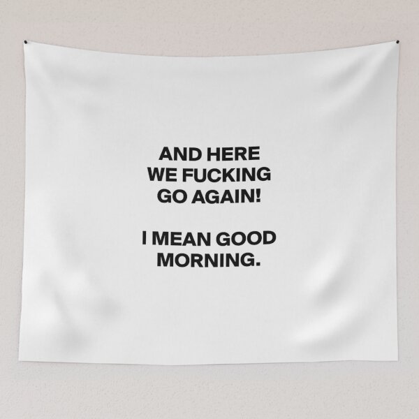 Item preview, And Here We Go Again! I Mean Good Morning - Funny Gift - Sarcastic Gift designed and sold by MahGifts.