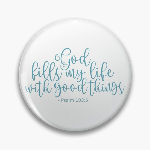 Item preview, Psalm 103 5 He Fills My Life With Good Things - Teal Blue designed and sold by amazingjoy.