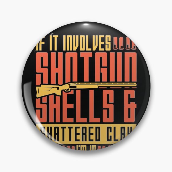 Item preview, If It Involves Shotgun Shells & Shattered Clay I'm In Trap   designed and sold by Artee79.