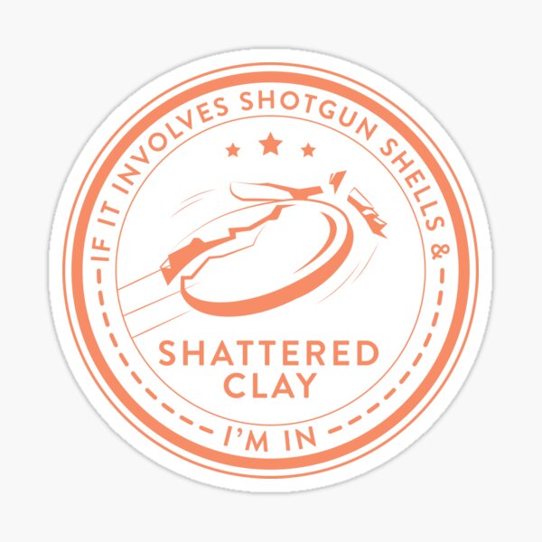 If It Involves Shotgun Shells & Shattered Clay I'm In Skeet Sticker