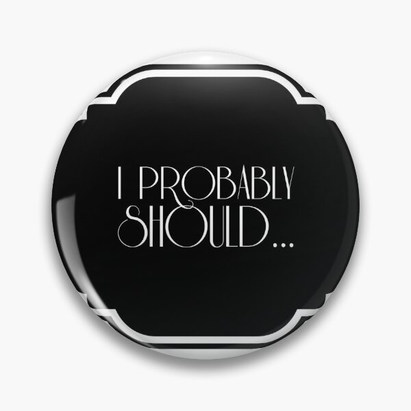 Item preview, Probably Should designed and sold by gally73.