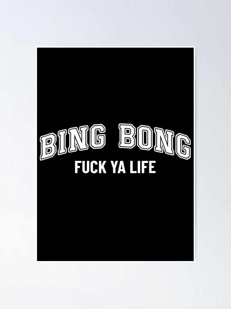 Bing Bong Fuck Ya Life Trend Aesthetic Poster By Tem Arts Redbubble