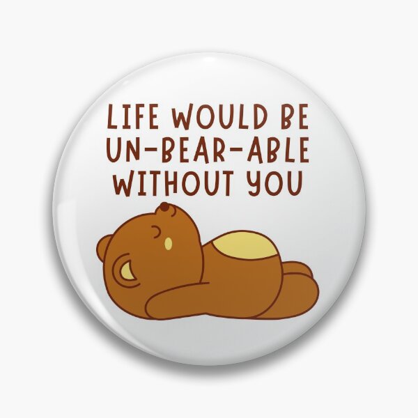 Item preview, Life Would Be Un-Bear-Able Without You Valentine's Pun designed and sold by Pun Intended.