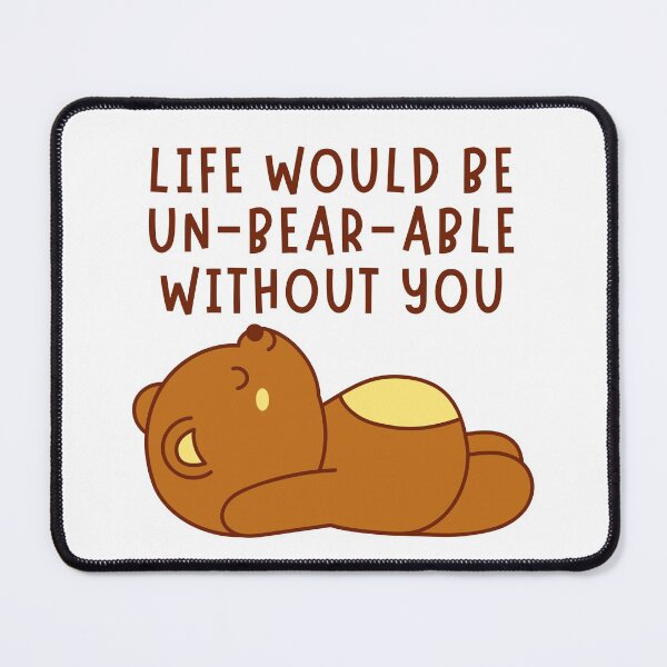 Item preview, Life Would Be Un-Bear-Able Without You Valentine's Pun designed and sold by Pun Intended.