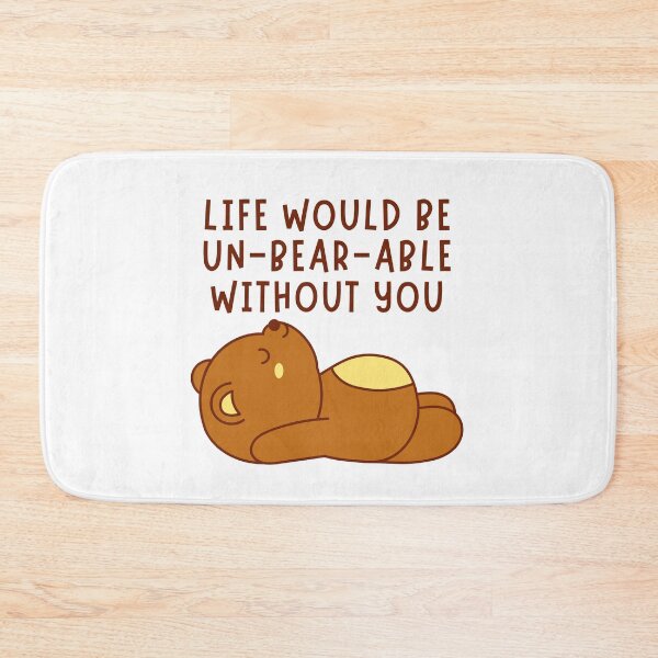 Item preview, Life Would Be Un-Bear-Able Without You Valentine's Pun designed and sold by Pun Intended.