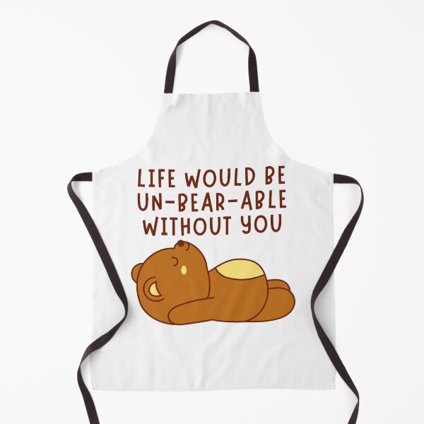 Item preview, Life Would Be Un-Bear-Able Without You Valentine's Pun designed and sold by Pun Intended.