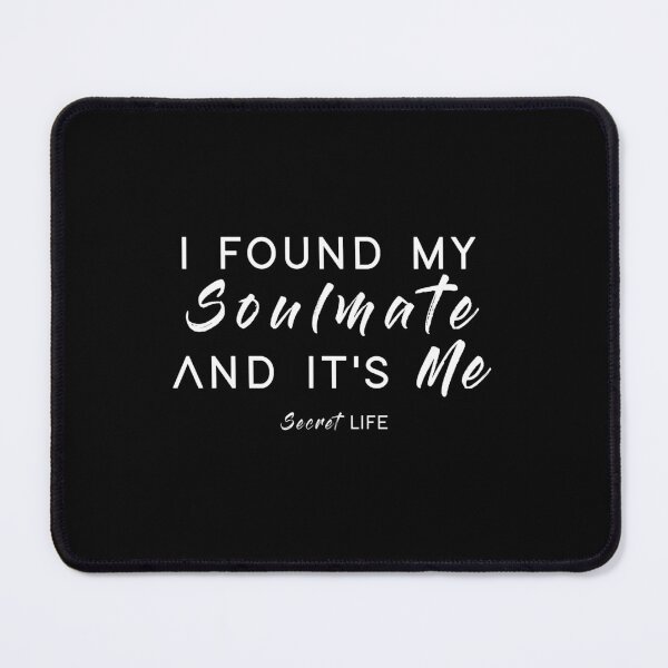 Item preview, I Found My Soulmate And It's Me - Secret Life designed and sold by Secret  Life.