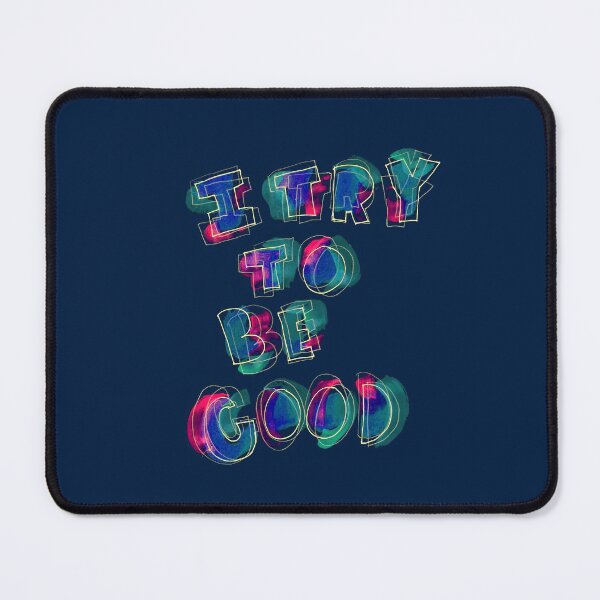 Item preview, I Try To Be Good designed and sold by candicarrabotta.