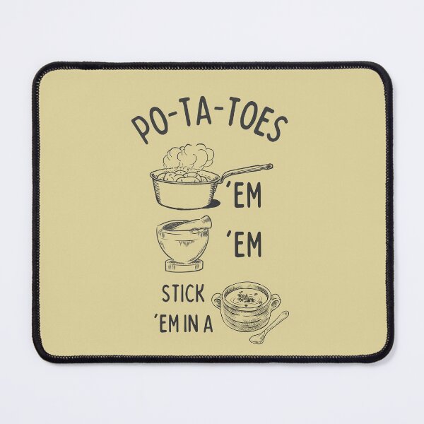 Artikelvorschau, Kartoffeln – Po-ta-toes – kochen, zerstampfen, in einem Eintopf stecken – sanden entworfen und verkauft von Fenay Designs.