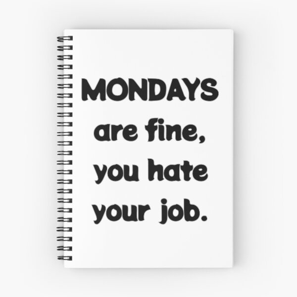 Item preview, Mondays are fine, you hate your job designed and sold by aj4787.