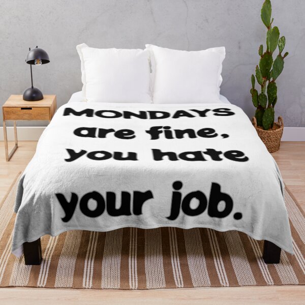 Item preview, Mondays are fine, you hate your job designed and sold by aj4787.