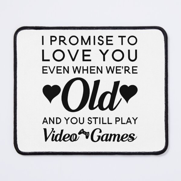 Item preview, I Promise To Love You Even When We're Old And You Still Play Video Games - Gamers Gift - Gift for Gamers - Gamers Nerd Gift designed and sold by MahGifts.