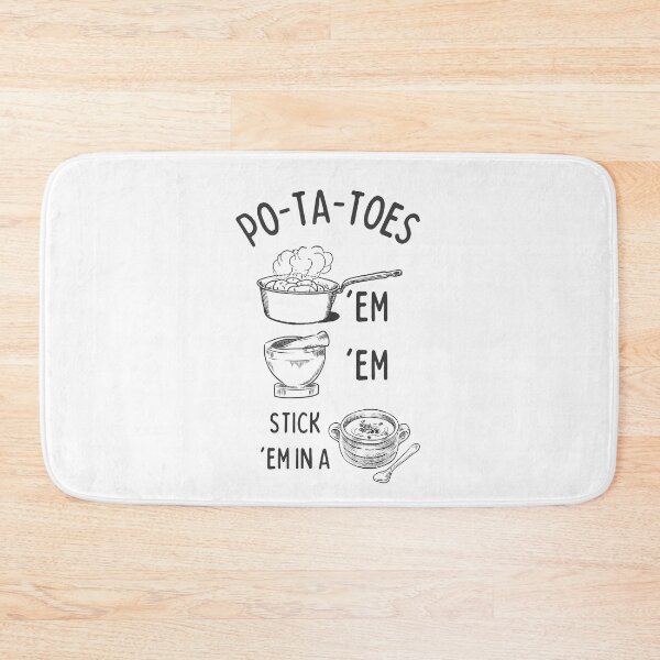 Item preview, Potatoes - Po-ta-toes - Boil 'em, Mash 'em, Stick 'em in a Stew - White designed and sold by Fenay Designs.