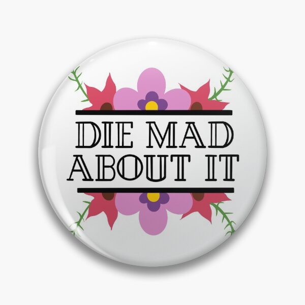 Item preview, Die Mad About It designed and sold by Lenceloch.